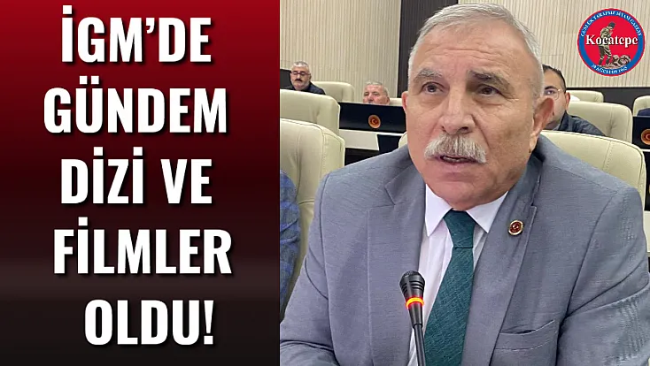 İGM’de Gündem Dizi Ve Filmler Oldu!