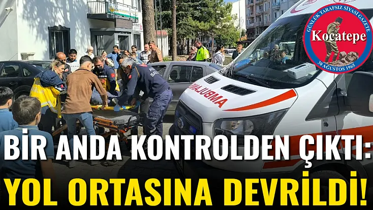 Bir Anda Kontrolden Çıktı: Yol Ortasına Devrildi!