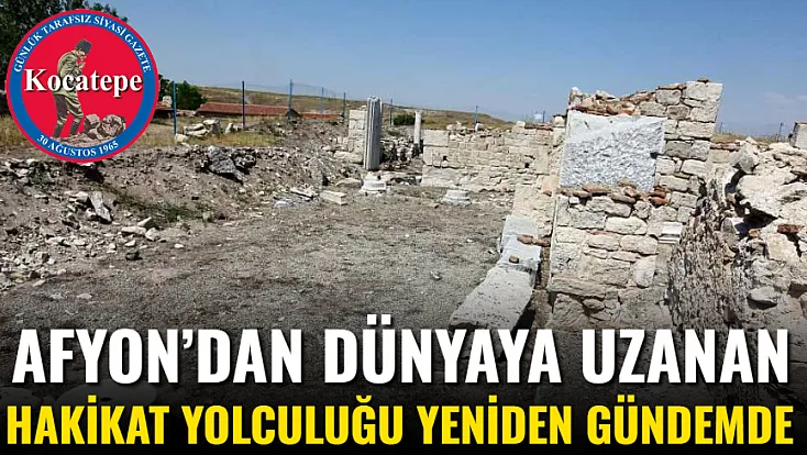 Afyon’dan Dünyaya Uzanan Hakikat Yolculuğu Yeniden Gündemde