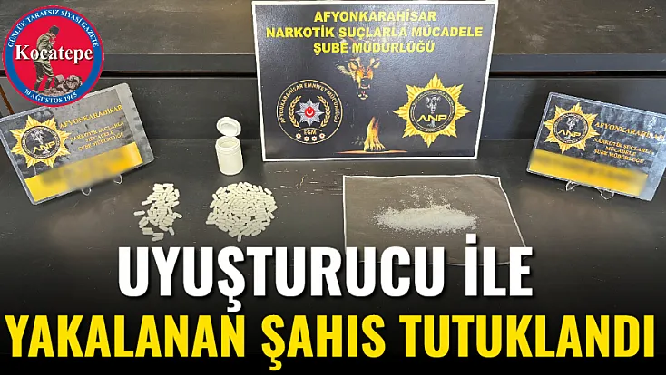Uyuşturucu İle Yakalanan Şahıs Tutuklandı
