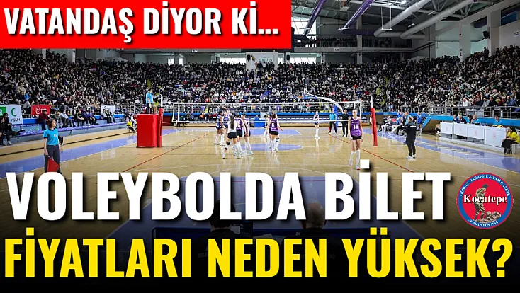 Vatandaş Diyor Ki… Voleybolda Bilet Fiyatları Neden Yüksek?
