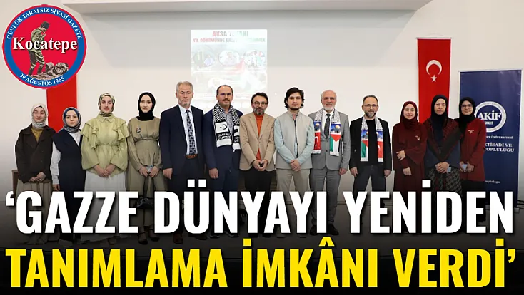 ‘Gazze Dünyayı Yeniden Tanımlama İmkânı Verdi’