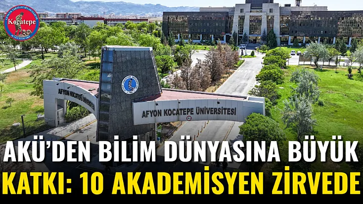 AKÜ’den Bilim Dünyasına Büyük Katkı: 10 Akademisyen Zirvede