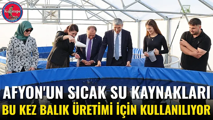 Afyon'un Sıcak Su Kaynakları Bu Kez Balık Üretimi İçin Kullanılıyor