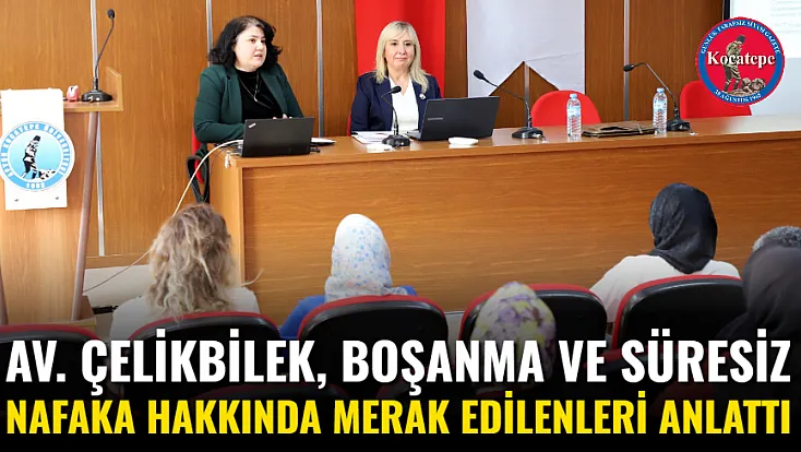 Av. Çelikbilek, Boşanma Ve Süresiz Nafaka Hakkında Merak Edilenleri Anlattı