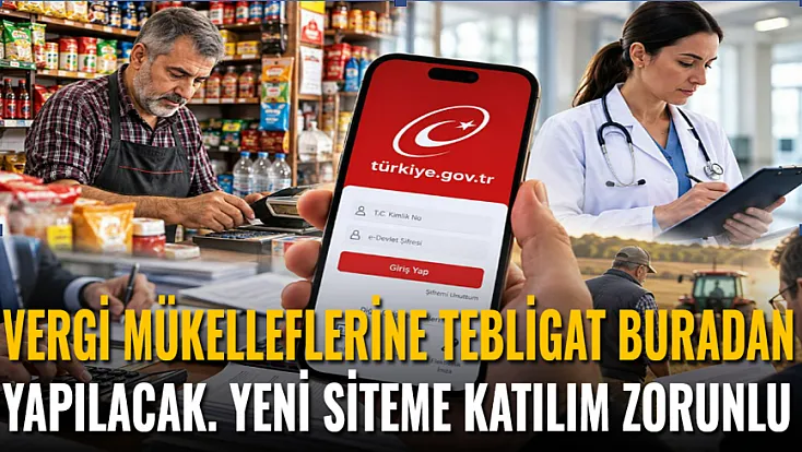 Vergi Mükelleflerine Tebligatlar Buradan Yapılacak. Yeni Sisteme Katılım Zorunlu