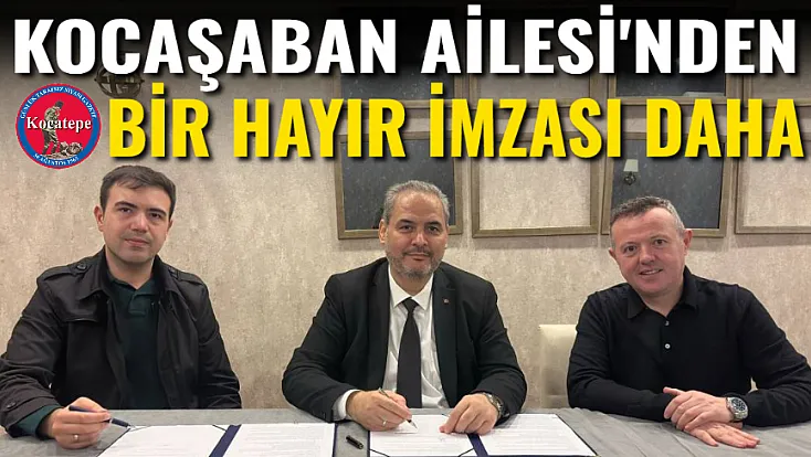 Kocaşaban Ailesi'nden Bir Hayır İmzası Daha