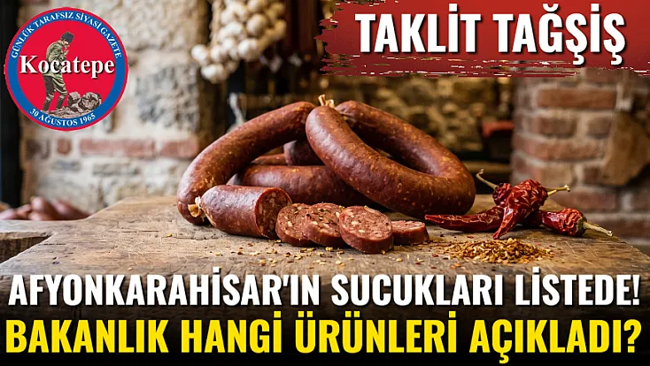 Taklit Tağşiş: Afyonkarahisar'ın Sucukları Listede! Bakanlık Hangi Ürünleri Açıkladı?