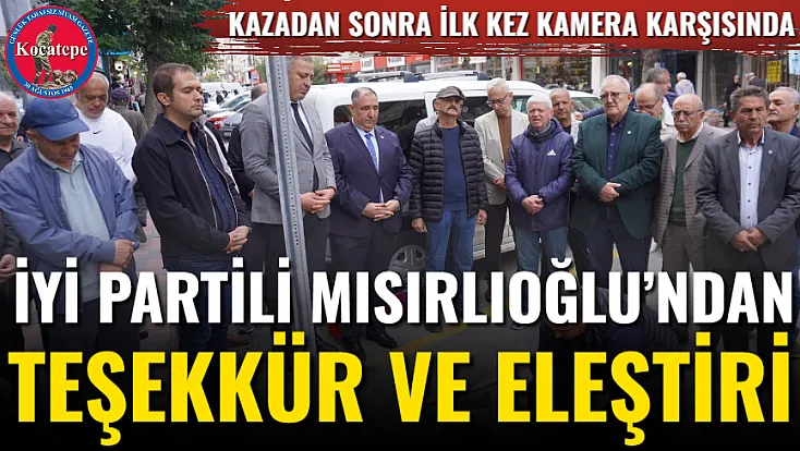 İYİ Partili Mısırlıoğlu’ndan Teşekkür Ve Eleştiri