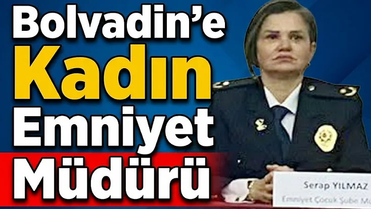 Bolvadin'e Kadın Emniyet Müdürü