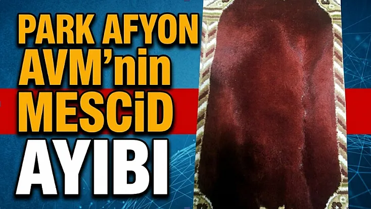 Park Afyon AVM'nin Mescid Ayıbı
