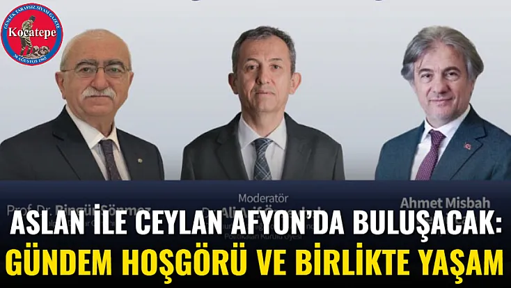 Aslan İle Ceylan Afyon’da Buluşacak: Gündem Hoşgörü Ve Birlikte Yaşam