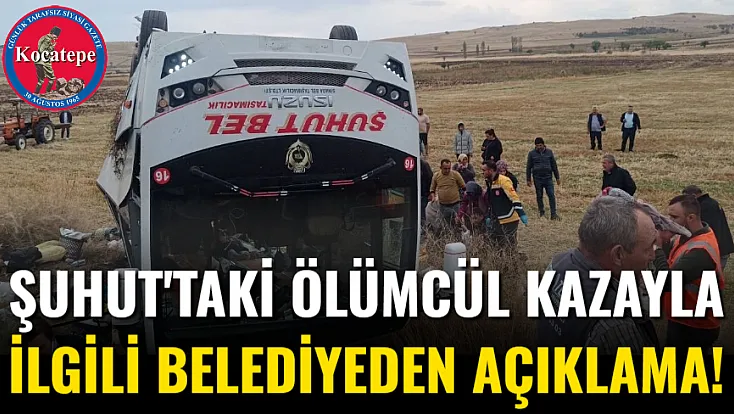 Şuhut'taki Ölümcül Kazayla İlgili Belediyeden Açıklama!