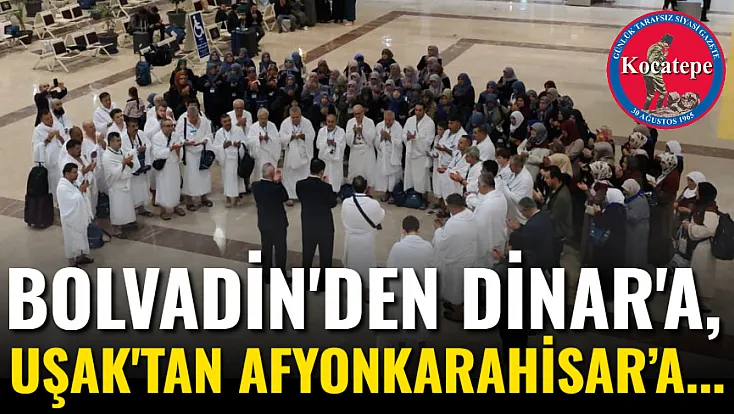 Bolvadin'den Dinar'a, Uşak'tan Afyon’a...