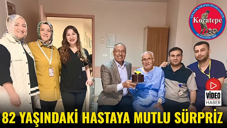 82 Yaşındaki Hastaya Mutlu Sürpriz