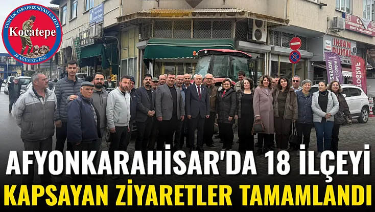 Afyonkarahisar'da 18 İlçeyi Kapsayan Ziyaretler Tamamlandı