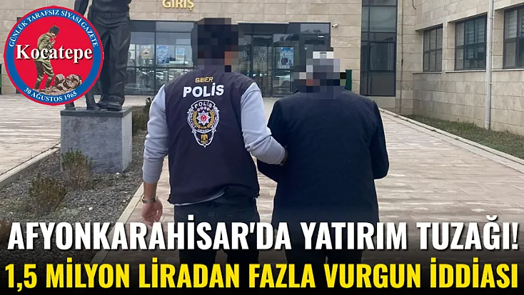Afyon'da Yatırım Tuzağı! 1,5 Milyon Liradan Fazla Vurgun İddiası