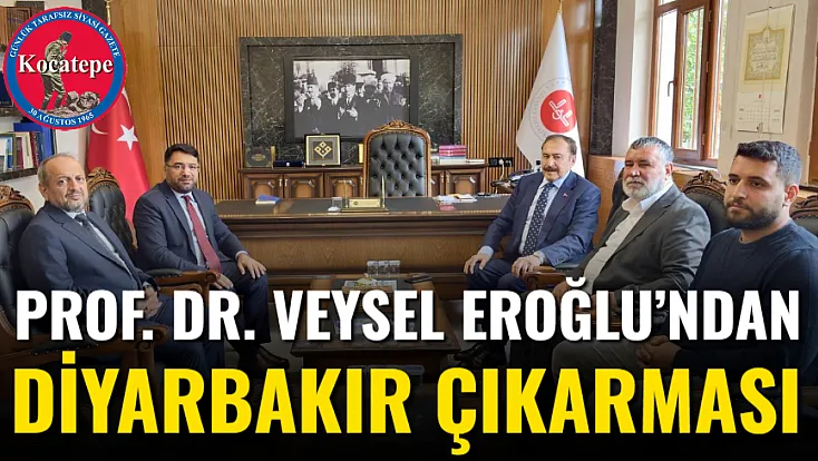 Prof. Dr. Veysel Eroğlu’ndan Diyarbakır Çıkarması