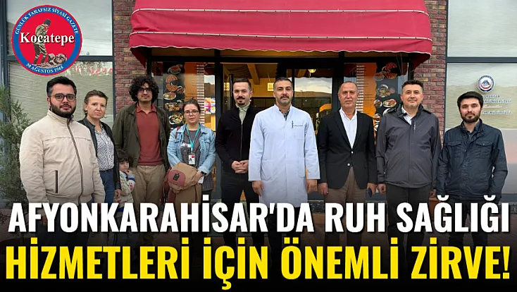 Afyon'da Ruh Sağlığı Hizmetleri İçin Önemli Zirve!
