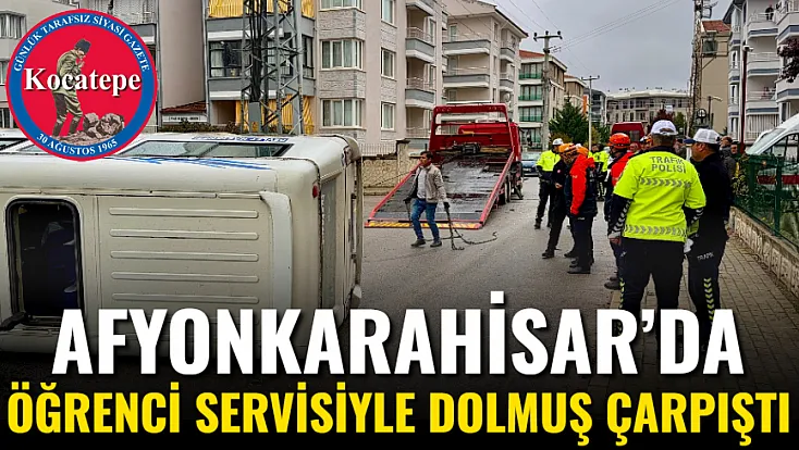 Afyon’da Öğrenci Servisiyle Dolmuş Çarpıştı