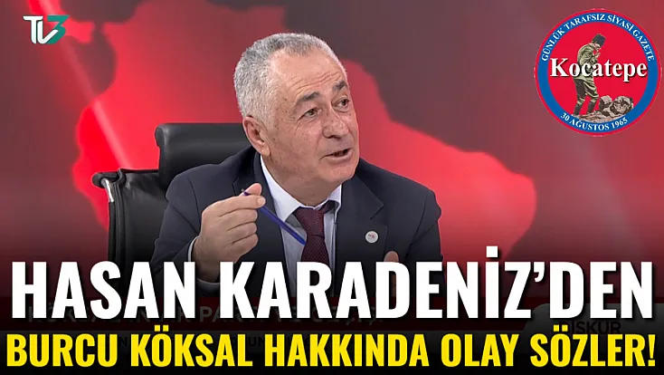 Hasan Karadeniz’den Burcu Köksal Hakkında Olay Sözler!