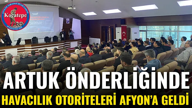 Artuk Önderliğinde Havacılık Otoriteleri Afyon’a Geldi