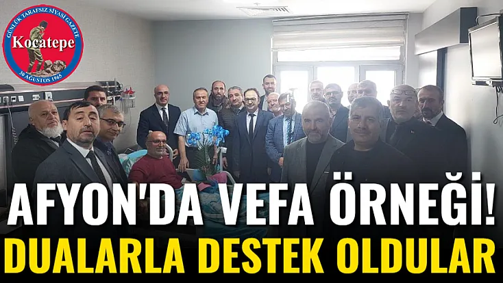 Afyon'da Vefa Örneği! Dualarla Destek Oldular