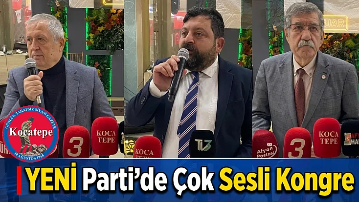 YENİ Parti'de Çok Sesli Kongre