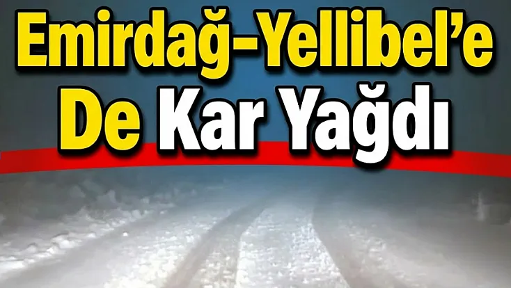 Emirdağ-Yellibel'e De Kar Yağdı