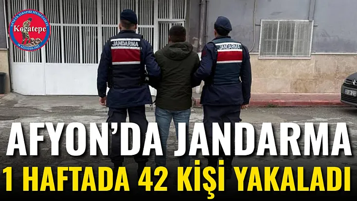Afyon’da Jandarma 1 Haftada 42 Kişi Yakaladı