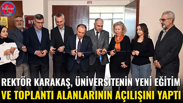 Rektör Karakaş, Üniversitenin Yeni Eğitim ve Toplantı Alanlarının Açılışını Yaptı