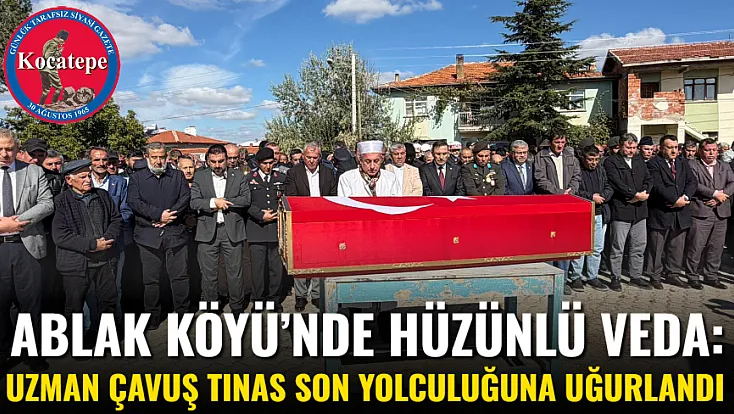 Ablak Köyü’nde Hüzünlü Veda: Uzman Çavuş Tınas Son Yolculuğuna Uğurlandı
