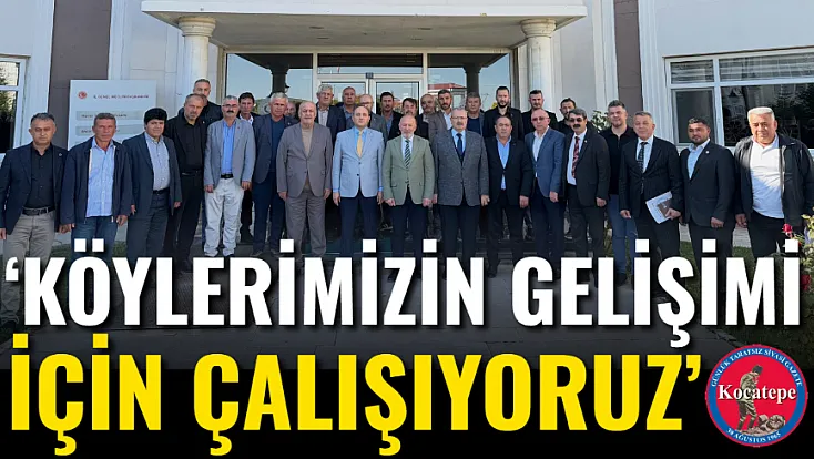 ‘Köylerimizin Gelişimi İçin Çalışıyoruz’