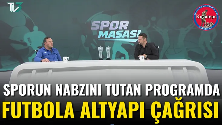 Sporun Nabzını Tutan Programda Futbola Altyapı Çağrısı