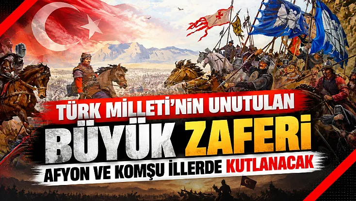 Türk Milleti'nin Unutulan Büyük Zaferi Afyon ve Komşu İllerde Kutlanacak