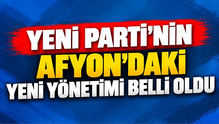 YENİ Parti Afyonkarahisar’da Faruk Duha Erhan’ın Listesi Belli Oldu