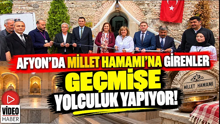 Afyon’da Millet Hamamı'na Girenler Geçmişe Yolculuk Yapıyor!