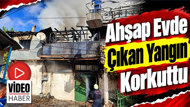 Ahşap Evde Çıkan Yangın Korkuttu