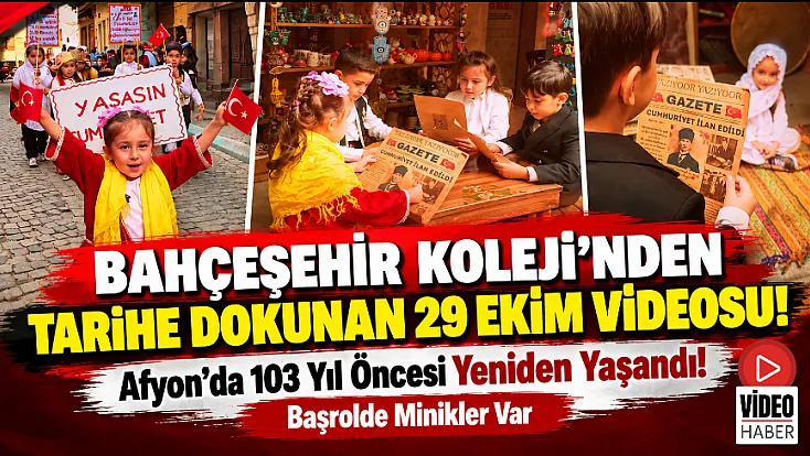 Bahçeşehir Koleji'nden Tarihe Dokunan 29 Ekim Videosu!: Afyon'da 103 Yıl Öncesi Yeniden Yaşandı! Başrolde Minikler Var