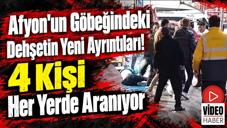 Afyon'un Göbeğindeki Dehşetin Yeni Ayrıntıları! 4 Kişi Her Yerde Aranıyor