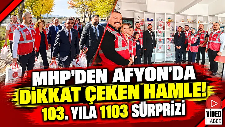 MHP'den Afyon'da Dikkat Çeken Hamle! 103. Yıla 1103 Sürprizi