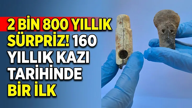 2 Bin 800 Yıllık Sürpriz! 160 Yıllık Kazı Tarihinde Bir İlk