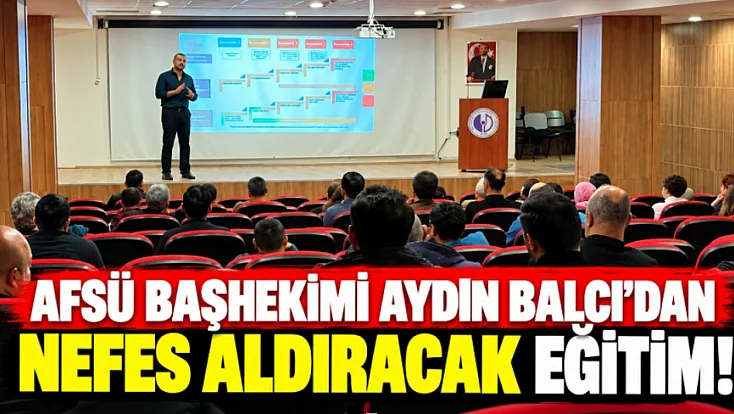 AFSÜ Başhekimi Aydın Balcı'dan Nefes Aldıracak Eğitim!