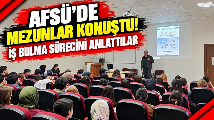 AFSÜ'de Mezunlar Konuştu! İş Bulma Sürecini Anlattılar