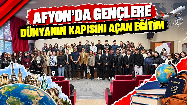 Afyon’da Gençlere Dünyanın Kapısını Açan Eğitim