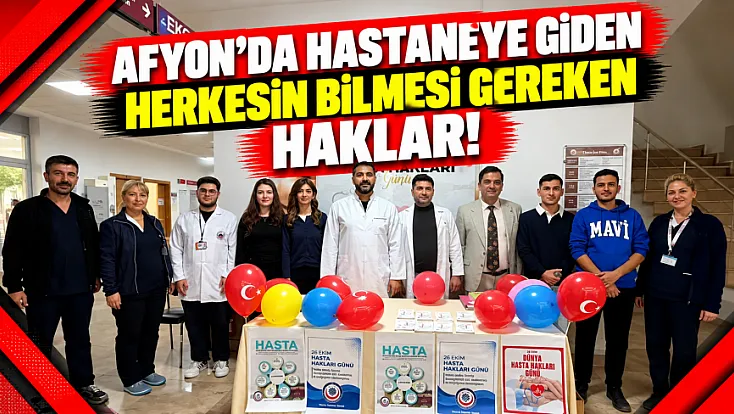 Afyon'da Hastaneye Giden Herkesin Bilmesi Gereken Haklar!