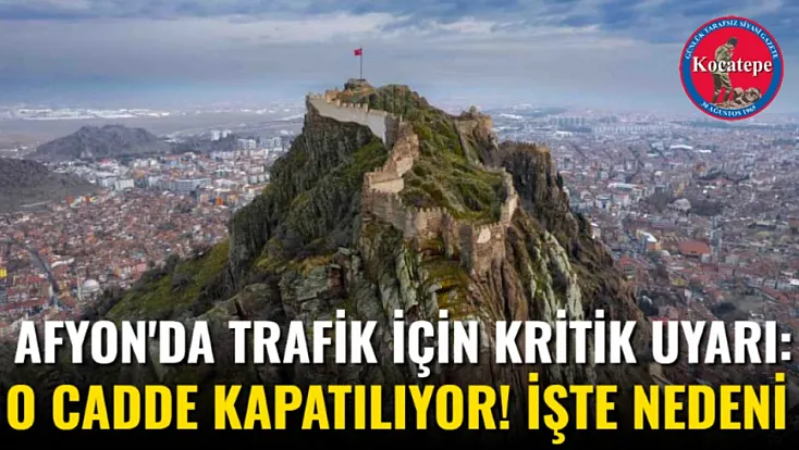 Afyon'da Trafik İçin Kritik Uyarı: O Cadde Kapatılıyor! İşte Nedeni