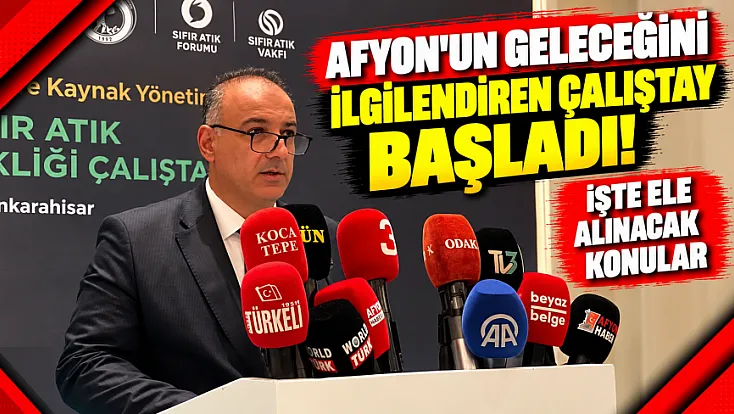 Afyon'un Geleceğini İlgilendiren Çalıştay Başladı! İşte Ele Alınacak Konular