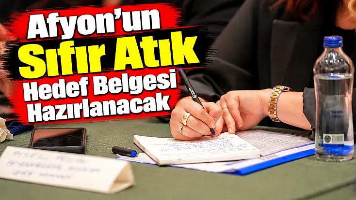 Afyon’un Sıfır Atık Hedef Belgesi Hazırlanacak