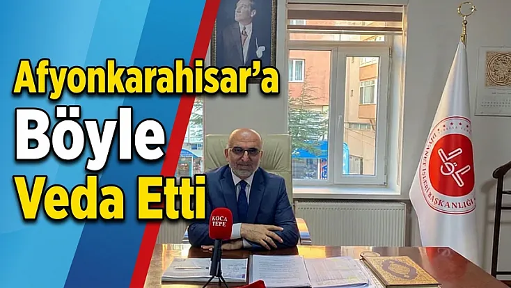 Afyonkarahisar'a Böyle Veda Etti